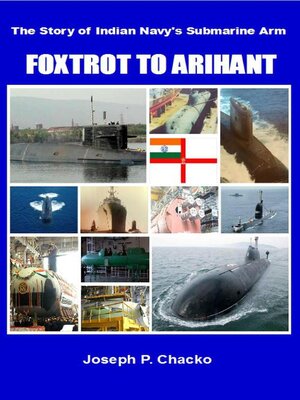 cover image of Foxtrot to Arihant – the Story of Indian Navy's Submarine Arm